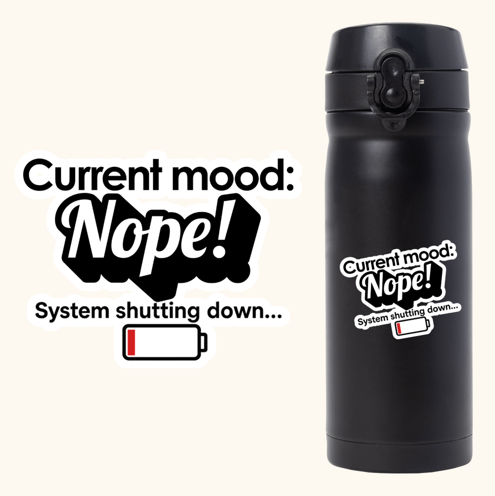 Current Mood: NOPE! (Vinyl Sticker)